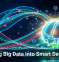 Turning Big Data Into Smart Decisions