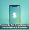 Mobile Payments Are Redefining Customer Convenience in Business
